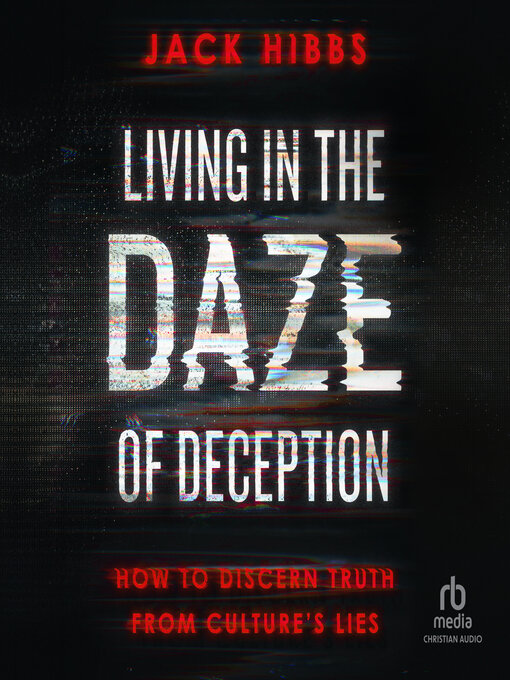 Title details for Living in the Daze of Deception by Jack Hibbs - Available